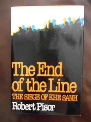 Seller image for The End of the Line : A Narrative History of the Siege of Khe Sanh for sale by Dogs of War Booksellers