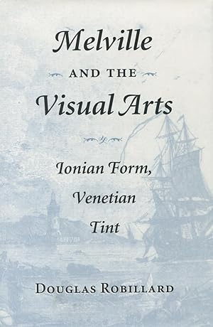 Melville and the Visual Arts: Ionian Form, Venetian Tint