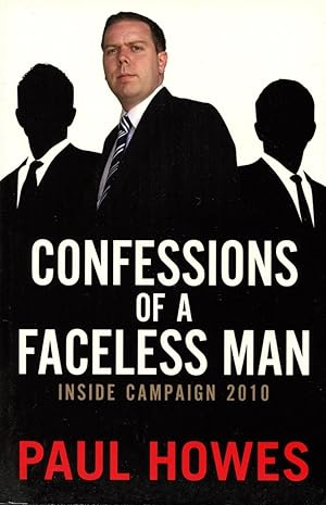 Imagen del vendedor de Confessions of a Faceless Man : Inside Campaign 2010. a la venta por Lost and Found Books