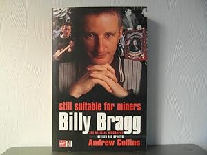 Seller image for Still suitable for miners. Billy Bragg the official biography revised and updated for sale by Bidonlivre