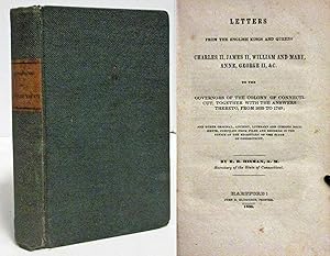 Immagine del venditore per LETTERS FROM THE ENGLISH KINGS & QUEENS, CHARLES II, JAMES II, WILLIAM & MARY, ANNE GEORGE II To the Governors of the Colony of Connecticut Together with the Answers from 1635 to 1749 venduto da Nick Bikoff, IOBA