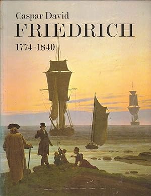 Seller image for Caspar David Friedrich 1774-1840. Romantic Landscape Painting in Dresden. Catalogue of an Exhibition Held at the Tate Gallery, London. 6 September 1972 to16 October 1972 for sale by SAVERY BOOKS