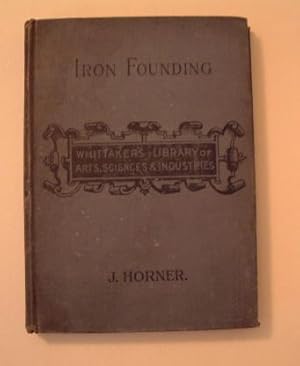 Imagen del vendedor de Practical Iron Founding - Whittaker's Library of Arts, Sciences and Industries a la venta por C. Parritt