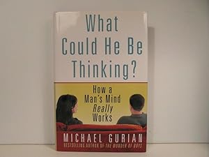 Imagen del vendedor de What Could He Be Thinking?: How A Man's Mind Really Works a la venta por Bidonlivre