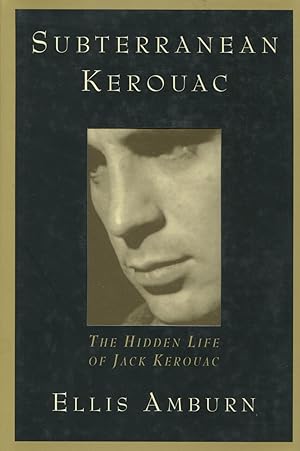 Subterranean Kerouac: The Hidden Life of Jack Kerouac