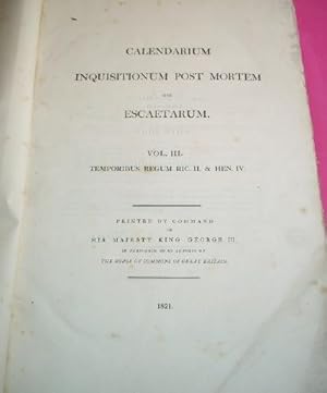 Seller image for CALENDARIUM INQUISITIONUM POST MORTEM SIVE ESCAETARUM VOL. III. TEMPORIBUS REGUM RIC. II. & HEN. IV for sale by LOE BOOKS