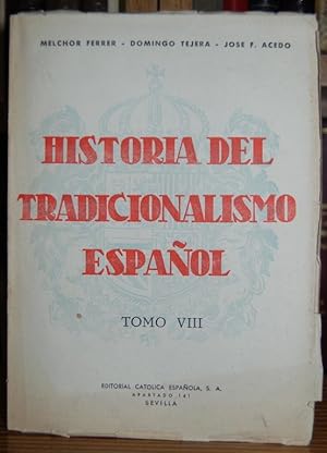 Imagen del vendedor de HISTORIA DEL TRADICIONALISMO ESPAOL. TOMO VIII: Gonzlez Moreno en el Norte. (Desde el levantamiento del primer sitio de Bilbao, a fin de Diciembre de 1835) a la venta por Fbula Libros (Librera Jimnez-Bravo)