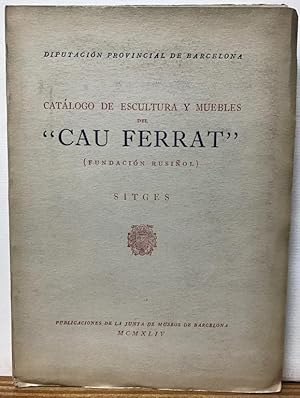 Imagen del vendedor de CATALOGO DE ESCULTURA Y MUEBLES DEL "CAU FERRAT" (Fundacin Rusiol) SITGES a la venta por Fbula Libros (Librera Jimnez-Bravo)