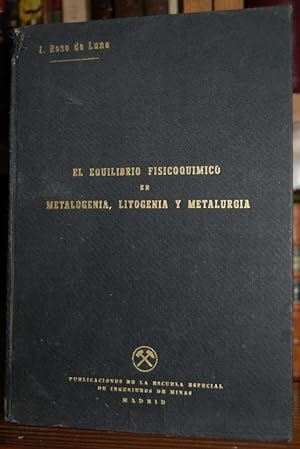 Imagen del vendedor de EL EQUILIBRIO FISICOQUIMICO EN METALOGENIA, LITOGENIA Y METALURGIA a la venta por Fbula Libros (Librera Jimnez-Bravo)