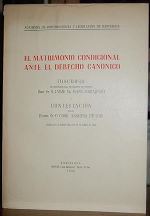 Imagen del vendedor de EL MATRIMONIO CONDICIONAL ANTE EL DERECHO CANONICO. Discurso ledo en la Academia de Jurisprudencia y Legislacin de Barcelona a la venta por Fbula Libros (Librera Jimnez-Bravo)