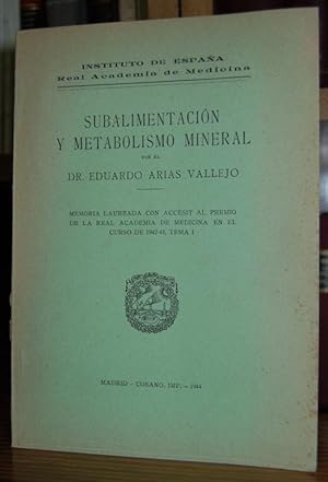 Seller image for SUBALIMENTACION Y METABOLISMO MINERAL. Memoria laureada con accsit al premio de la Real A. de Medicina for sale by Fbula Libros (Librera Jimnez-Bravo)