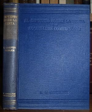 Seller image for EL IMPUESTO SOBRE LA RENTA Y LAS SOCIEDADES COMERCIALES. Traducido y ampliado con un apndice sobre la legislacin espaola de utilidades por Rafael Gay de Montell for sale by Fbula Libros (Librera Jimnez-Bravo)