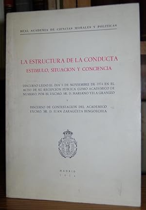 Imagen del vendedor de LA ESTRUCTURA DE LA CONDUCTA. ESTIMULO, SITUACION Y CONCIENCIA. Discurso leido en la Real A. de C. Morales y Polticas y contestacin de D. Juan Zarageta Bengoechea a la venta por Fbula Libros (Librera Jimnez-Bravo)