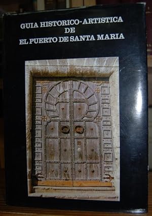 Imagen del vendedor de GUIA HISTORICO-ARTISTICA DE EL PUERTO DE SANTA MARIA a la venta por Fbula Libros (Librera Jimnez-Bravo)