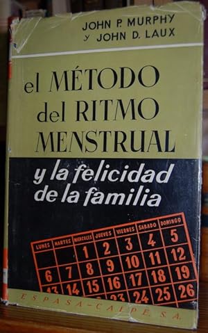 Seller image for EL METODO DEL RITMO MENSTRUAL Y LA FELICIDAD DE LA FAMILIA. Un manual prctico para la aplicacin de los descubrimientos mdicos del Dr. K. Ogino for sale by Fbula Libros (Librera Jimnez-Bravo)