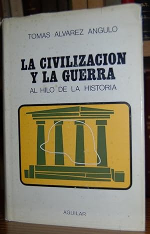 Imagen del vendedor de LA CIVILIZACION Y LA GUERRA. (Al Hilo de la Historia) a la venta por Fbula Libros (Librera Jimnez-Bravo)