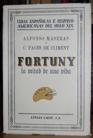 Seller image for FORTUNY, LA MITAD DE UNA VIDA. Primera edicin. (Vidas Espaolas e Hispanoamericanas del siglo XIX) for sale by Fbula Libros (Librera Jimnez-Bravo)