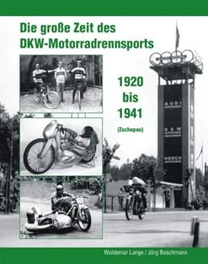 Bild des Verkufers fr Die groe Zeit des DKW - Motorradrennsports 1920 bis 1941 (Zschopau) : 1920 bis 1941 (Zschopau) zum Verkauf von AHA-BUCH GmbH
