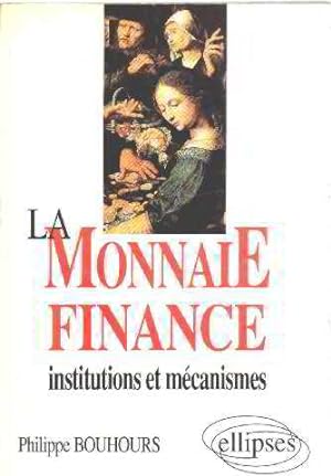 La Monnaie finance: Institutions et mécanismes