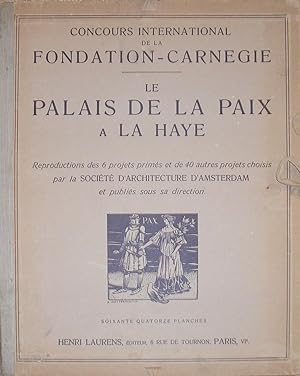Seller image for LE PALAIS DE LA PAIX A LA HAYE Concours International Fondation CARNEGIE for sale by LIVRES ESTAMPES DES BAOUS