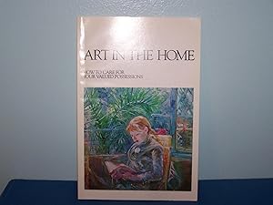 Image du vendeur pour Art in the Home; How to Care for Your Valued Possessions mis en vente par WoodWorks Books