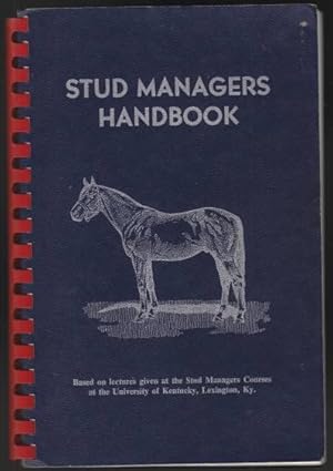 Seller image for Stud Managers Handbook Based on Lectures Given at the Stud Managers Courses at the University of KY, Lexington. for sale by HORSE BOOKS PLUS LLC
