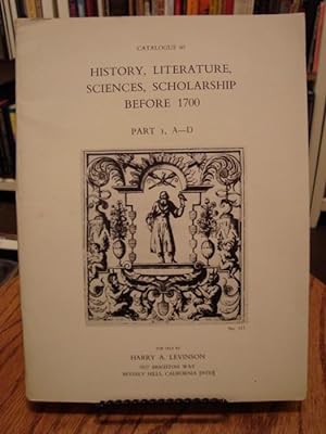 CATALOGUE 60: HISTORY, LITERATURE, SCIENCES, SCHOLARSHIP BEFORE 1700 PART I, A-D