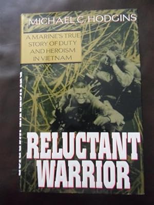 Seller image for The Reluctant Warrior : A True Story of Duty and Heroism in Vietnam for sale by Dogs of War Booksellers