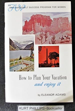 How to Plan Your Vacation and Enjoy It.