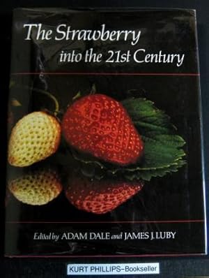 Bild des Verkufers fr The Strawberry into the 21st Century: Proceedings of the 3rd North American Strawberry Conference, Houston, Texas, 14-16 February, 1990 zum Verkauf von Kurtis A Phillips Bookseller