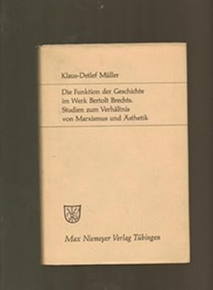 Imagen del vendedor de Die Funktion der Geschichte im Werk Bertolt Brechts. Studien zum Verhaltnis von Marxismus und Asthetik a la venta por Sonnets And Symphonies