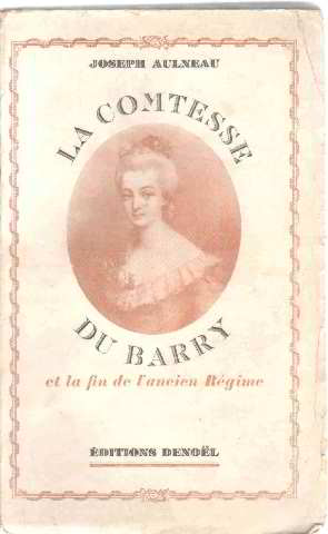 La comtesse du barry et la fin de l'ancien regime