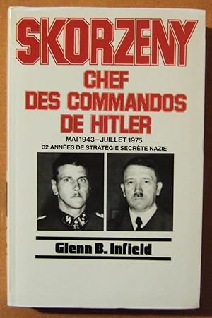 Bild des Verkufers fr Skorzeny, chef des commandos de Hitler. Mai 1943-juillet 1975. 32 annes de stratgie secrte nazie. zum Verkauf von Domifasol