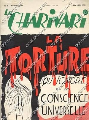 LE CHARIVARI. N°6. PREMIERE ANNEE. MAI-JUIN. 1958. LA TORTURE QU'IGNORE LA CONSCIENCE UNIVERSELLE...