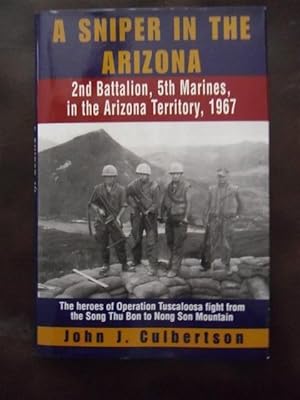 Bild des Verkufers fr A Sniper in the Arizona:2nd Battalion,5th Marines, in the Arizona Territory 1967 zum Verkauf von Dogs of War Booksellers