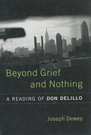Seller image for Beyond Grief And Nothing: A Reading of Don Delillo for sale by Kenneth A. Himber
