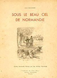 Sous le Beau Ciel de Normandie. "Histoires de Chez Nous". Contes Normands illustrés par des Artis...
