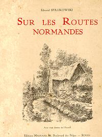 Sur les Routes Normandes. Édition Originale dédicacée par l'Auteur et Artiste Edmond Spalikowski ...
