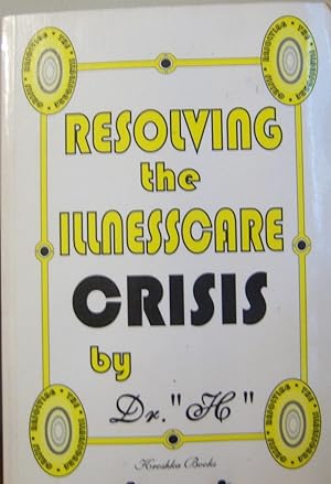 Immagine del venditore per Resolving the Illnesscare Crisis. venduto da First Class Used Books