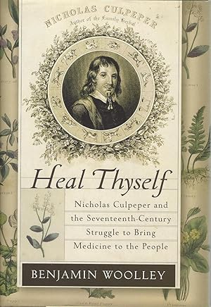 Heal Thyself Nicholas Culpeper and the Seventeenth-Century Struggle to Bring Medicine to the People