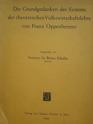 Bild des Verkufers fr Die Grundgedanken des Systems der theoretischen Volkswirtschaftslehre von Franz Oppenheimer. Dargestellt von Prof. Dr. Bruno Schultz. zum Verkauf von Antiquariat Tarter, Einzelunternehmen,