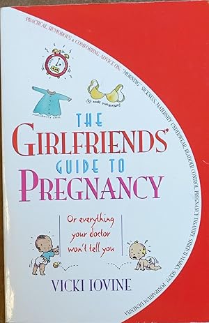 Seller image for The Girlfriends' Guide to Pregnancy: Or Everything Your Doctor Won't Tell You for sale by Faith In Print