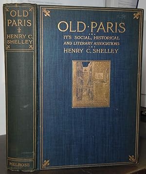 Old Paris, It's Social, Historical and Literary Associations.