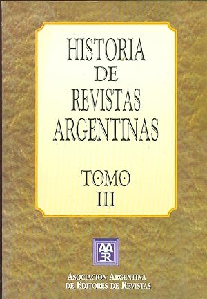 Seller image for HISTORIA DE REVISTAS ARGENTINAS. TOMO III for sale by Valentin Peremiansky