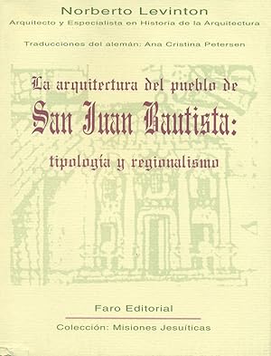 Seller image for LA ARQUITECTURA DEL PUEBLO DE SAN JUAN BAUTISTA: TIPOLOGA Y REGIONALISMO for sale by Valentin Peremiansky