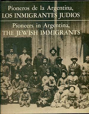 PIONEROS DE LA ARGENTINA, LOS INMIGRANTES JUDÍOS / PIONEERS IN ARGENTINA, THE JEWISH IMMIGRANTS