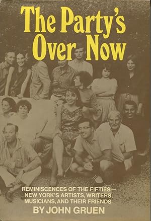 The Party's over Now: Reminiscences of the Fifties-New York's Artists, Writers, Musicians, and Th...