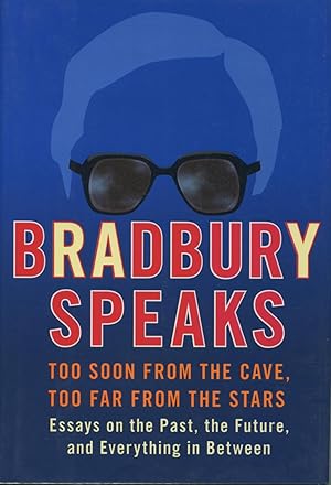 Imagen del vendedor de Bradbury Speaks: Too Soon From The Cave, Too Far From The Stars a la venta por Kenneth A. Himber