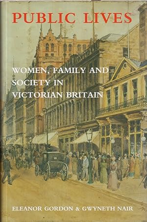 Seller image for Public Lives: Women, Family, and Society in Victorian Britain for sale by Jonathan Grobe Books