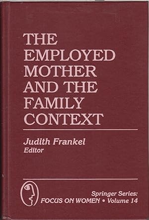 Imagen del vendedor de The Employed Mother and the Family Context (Springer Series: Focus on Women) a la venta por Jonathan Grobe Books